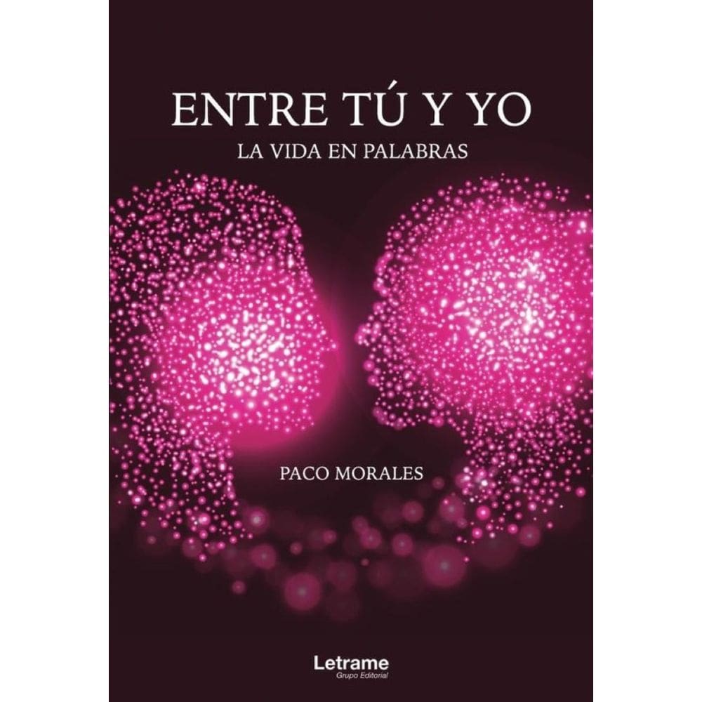 Entre tú y yo. La vida en palabras - Espanhol