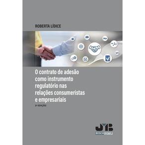 O contrato de adesão como instrumento regulatório nas relacões consumeristas e empresariais - Portug