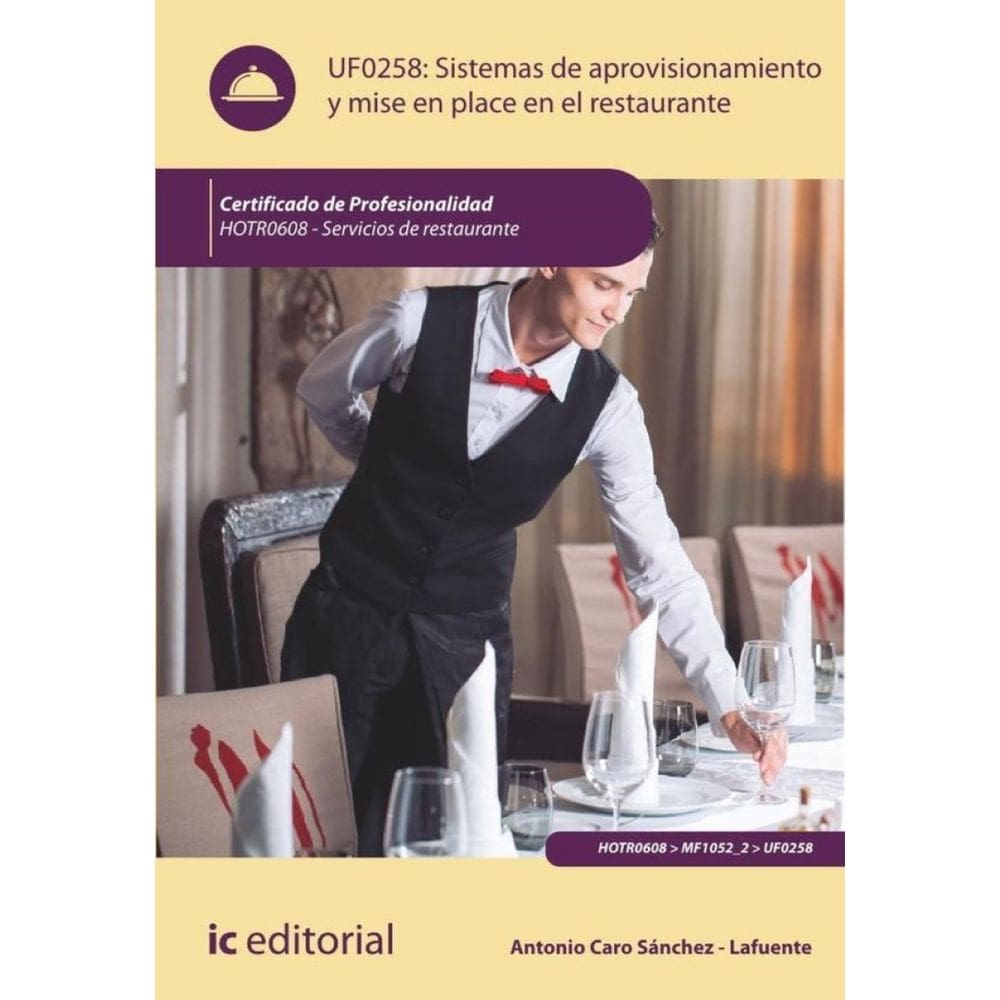 Sistemas de aprovisionamiento y mise en place en el Restaurante. HOTR0608 - Servicios de Restaurante