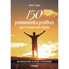 150 pensamientos positivos que te harán más risueña. Un enfoque para alcanzar la positividad - Espan