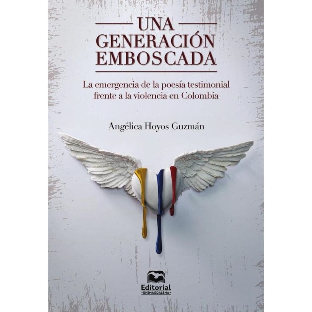 Una generación emboscada: la emergencia de la poesía testimonial frente a la violencia en Colombia -
