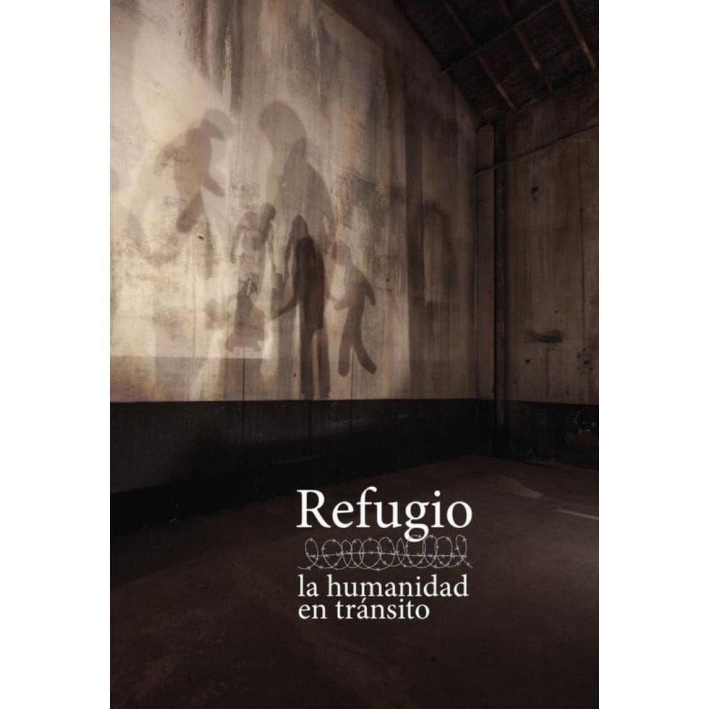Refugio, la humanidad en tránsito - Espanhol