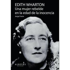 Edith Wharton, una mujer rebelde en la edad de la inocencia - Espanhol