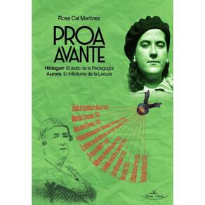 Proa Avante. Hildegart: El éxito de la Pedagogía - Aurora: El Infortunio de la Locura - Espanhol