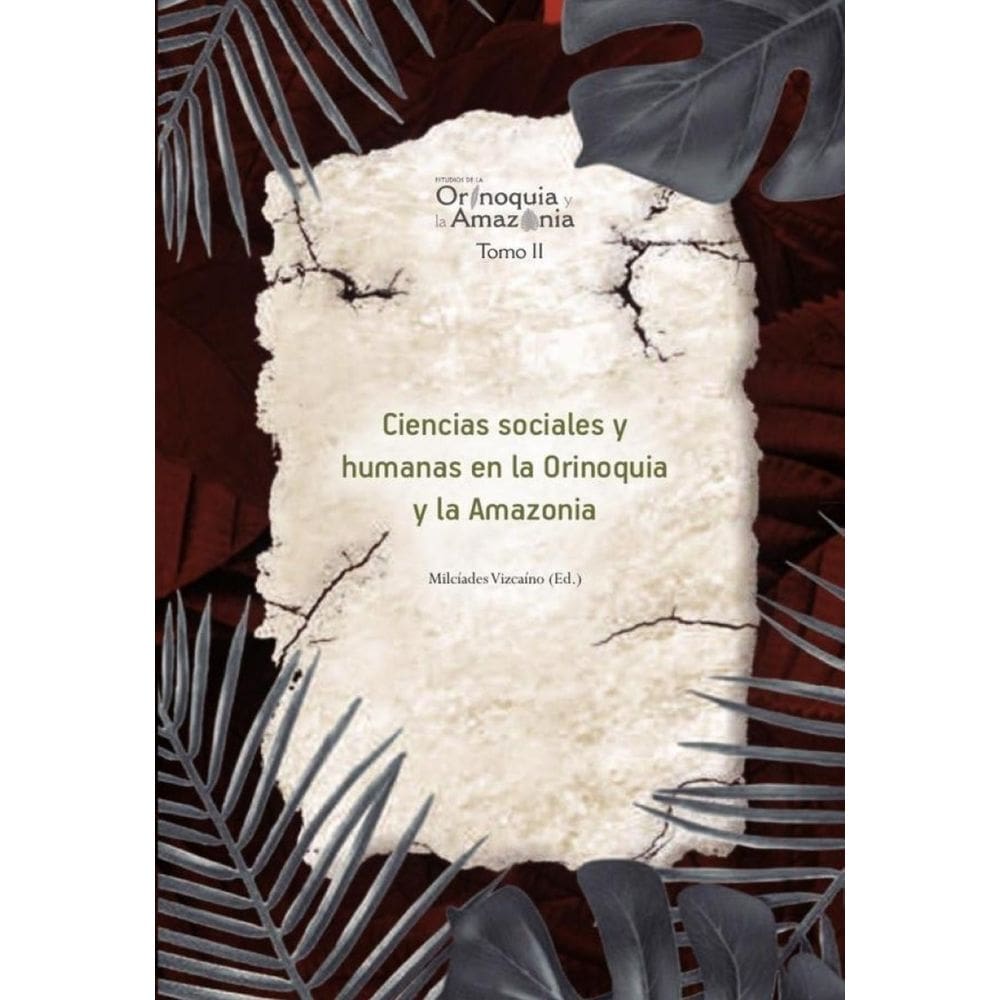 Ciencias sociales y humanas en la Orinoquia y la Amazonia - Orinoquia Tomo 2 - Espanhol