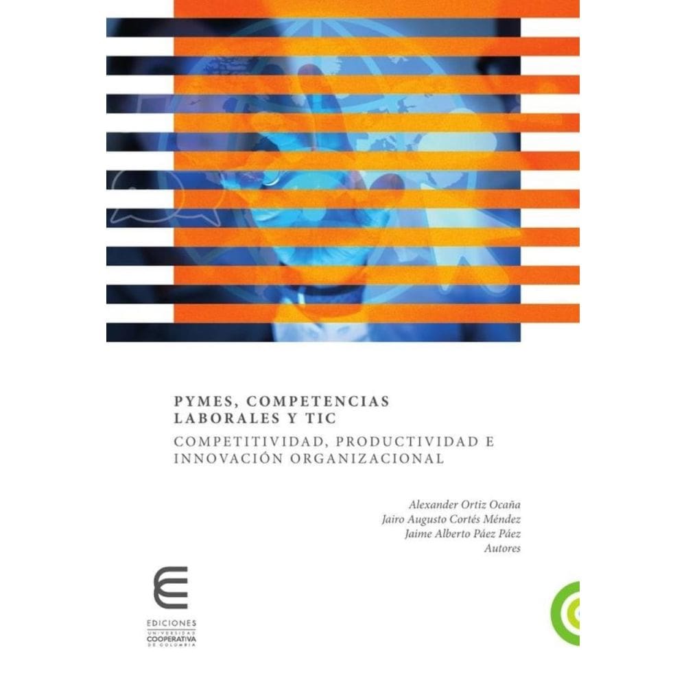 Pymes, competencias laborales y TIC competitividad, productividad e innovaciòn organizacional - Espa