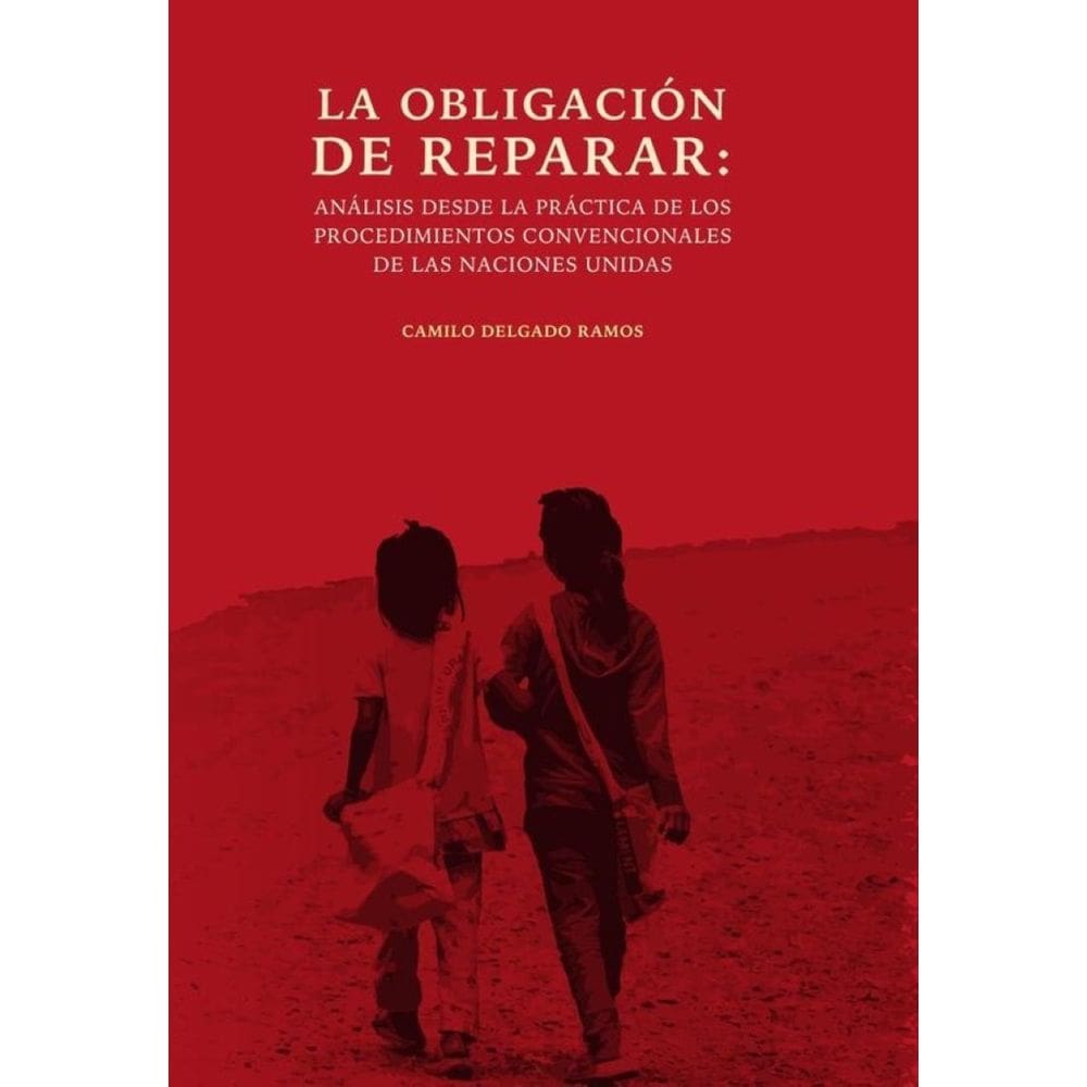 La obligación de reparar: análisis desde la práctica de los procedimientos convencionales de las Nac