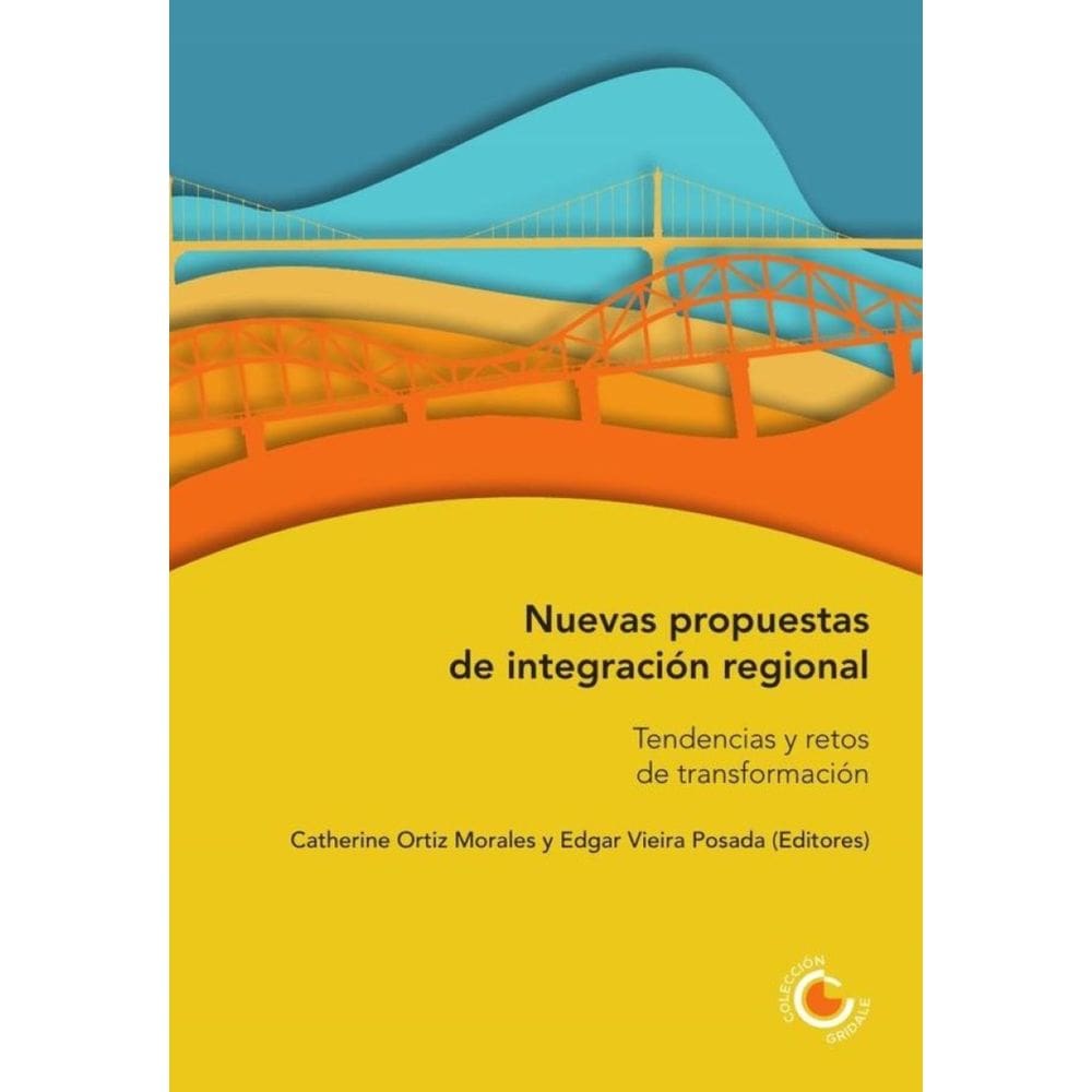 Nuevas propuestas de integración regional. Tendencias y retos de transformación - Espanhol