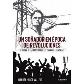 Un soñador en época de revoluciones. El origen de las prácticas de las compañías eléctricas - Espanh