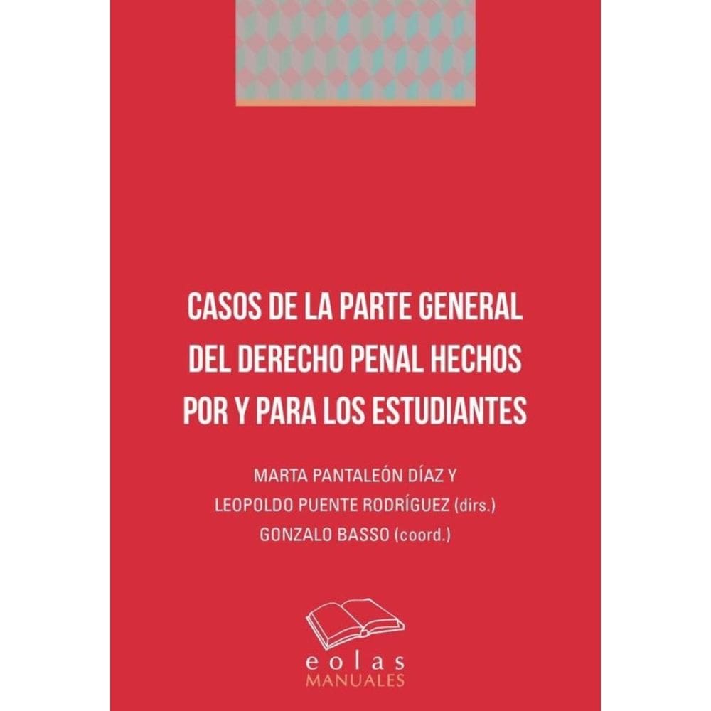 Casos de la parte general del derecho penal hechos por y para los estudiantes - Espanhol