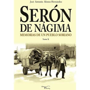 Serón de Nágima. Memorias de un pueblo soriano. Tomo X - Espanhol