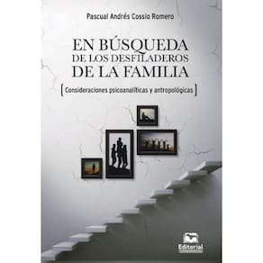 En búsqueda de los desfiladeros de la familia (consideraciones psicoanalíticas y antropológicas) - E