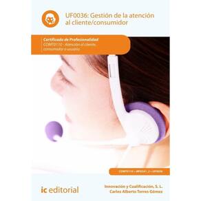 Gestión de la atención al cliente/consumidor. COMT0110 - Atención al cliente, consumidor o usuario -