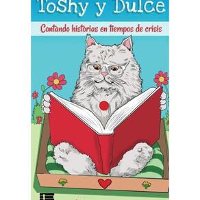 Toshy y Dulce. Contando historias en tiempos de crisis - Espanhol