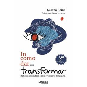 Incomodar para transformar. Reflexiones en torno al movimiento feminista - Espanhol