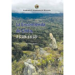 La Encomienda de Chita, 1550- 1650. - Espanhol