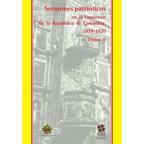Sermones patrióticos en el comienzo
de la República de Colombia, 1819-1820- Tomo II - Espanhol