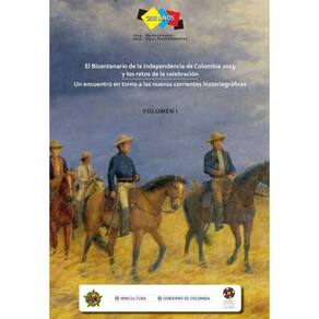 El Bicentenario de la Independencia de Colombia 2019 y los retos de la celebración. Volumen 1. - Esp