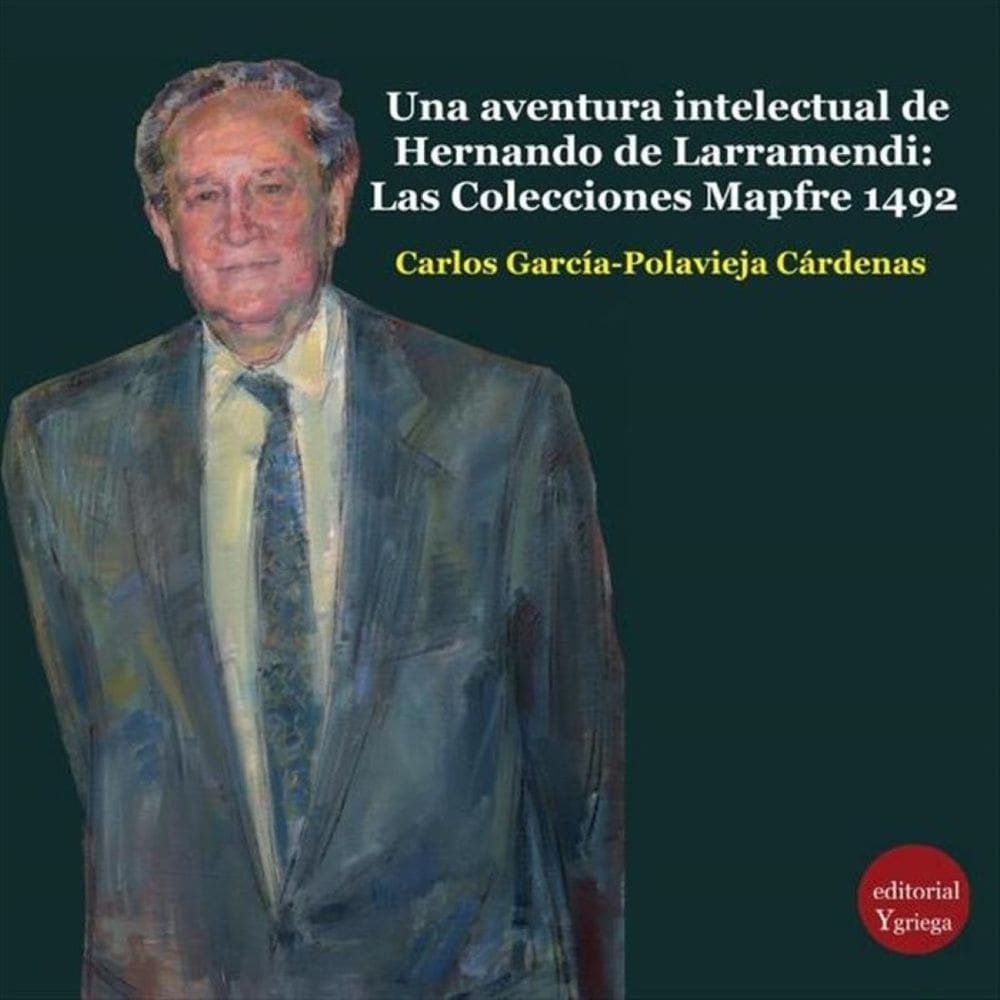 Una aventura intelectual de Hernando de Larramendi: Las Colecciones Mapfre 1492 - Espanhol
