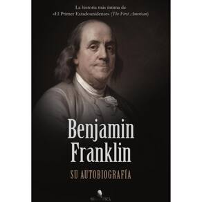 Benjamin Franklin. Su autobiografía - Espanhol