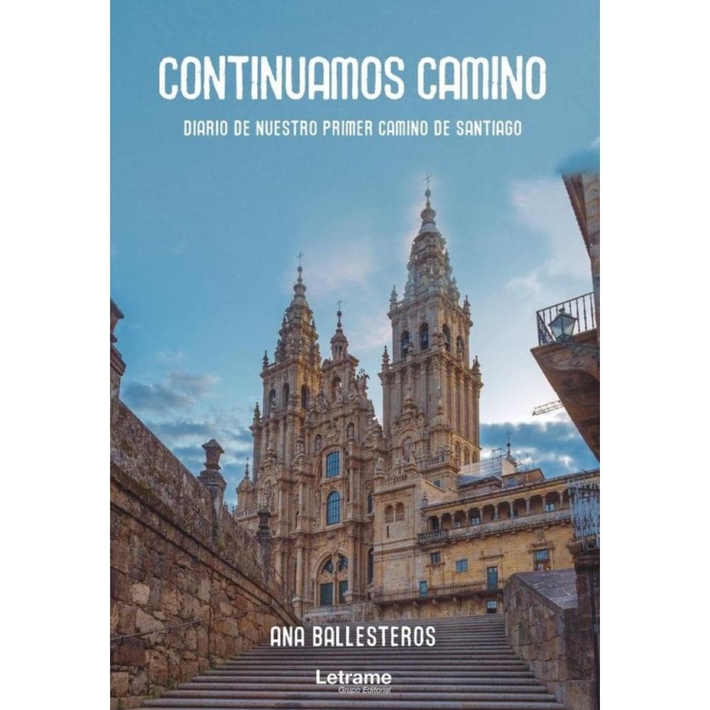 Continuamos camino. Diario de nuestro primer camino de Santiago - Espanhol