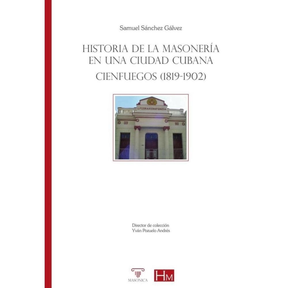 Historia de la masonería en una ciudad cubana. Cienfuegos (1819-1902) - Espanhol