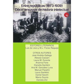 Entre repúblicas (1873-1939). Doce ensayos de historia intelectual - Espanhol