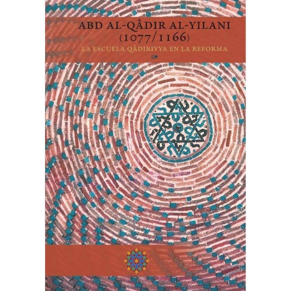 Abd al-Qâdir al-Yilani (1077/1166) La Escuela Qâdiriyya en la Reforma - Espanhol