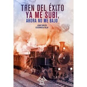 Tren del éxito. Ya me subí, ahora no me bajo - Espanhol