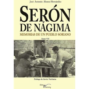 Serón de Nágima. Memorias de un pueblo soriano. Tomo VII - Espanhol