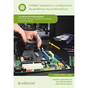Instalación y configuración de periféricos microinformáticos. IFCT0309 - Montaje y reparación de sis