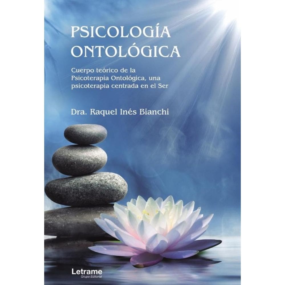 Psicología Ontológica. Cuerpo teórico de la Psicoterapia Ontológica, una psicoterapia centrada en el