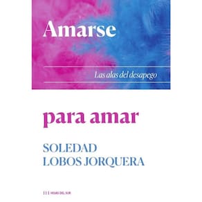 Amarse para amar: Las alas del desapego - Espanhol