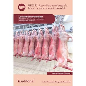 Acondicionamiento de la carne para su uso industrial. INAI0108 - Carnicería y elaboración de product