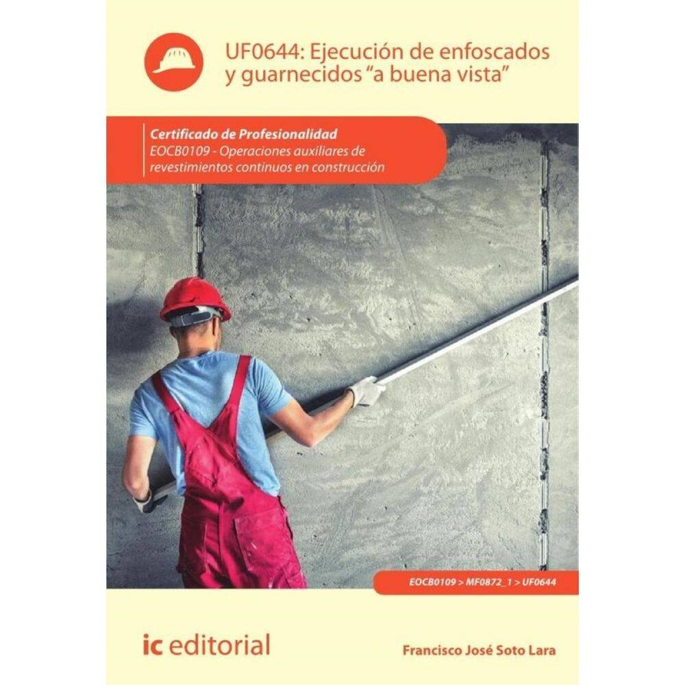 Ejecución de enfoscados y guarnecidos «a buena vista». EOCB0109 - Operaciones auxiliares de revestim