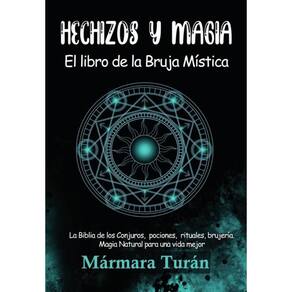 Hechizos y Magia. El Libro de la Bruja Mística - Espanhol