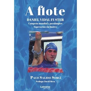 A flote. Daniel Vidal Fuster. Campeón mundial paralímpico. Superación sin límites - Espanhol