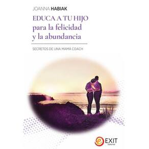 Educa a tu hijo para la felicidad y la abundancia - Espanhol