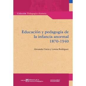 Educación y pedagogía de la infancia anormal 1870-1940 - Espanhol