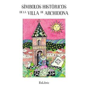 Símbolos históricos de la villa de Archidona - Espanhol