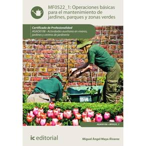 Operaciones básicas para el mantenimiento de jardines, parques y zonas verdes. AGAO0108 - Actividade