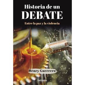 Historia de un debate. Entre la paz y la violencia - Espanhol