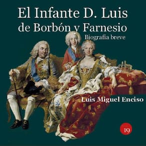 El infante D. Luis de Borbón y Farnesio. Biografía breve - Espanhol
