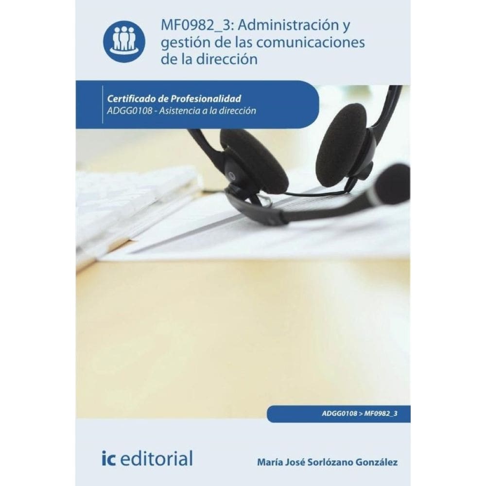Administración y gestión de las comunicaciones de la dirección. ADGG0108 - Asistencia a la dirección