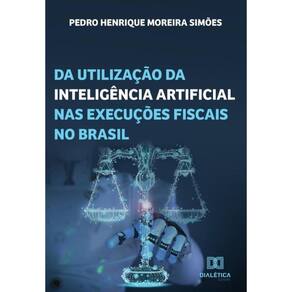 Da utilização da inteligência artificial nas execuções fiscais no Brasil - Português