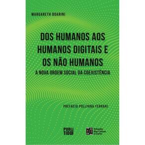 Dos Humanos Aos Humanos Digitais E Não Humanos