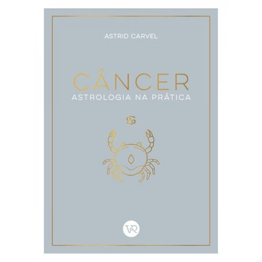 Câncer - Astrologia Na Prática - Vol. 4