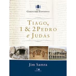 Tiago, 1 E 2Pedro E Judas - Série Comentário Expositivo