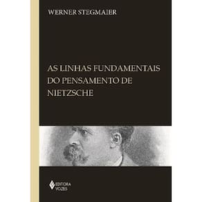 Linhas Fundamentais Do Pensamento De Nietzsche, As