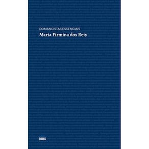 Romancistas Essenciais - Maria Firmina dos Reis
